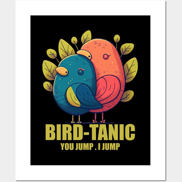 Birdtanic - You Jump I jump Wall Art by i2studio